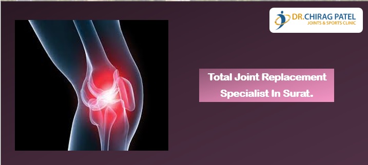 Total joint replacement specialist in surat