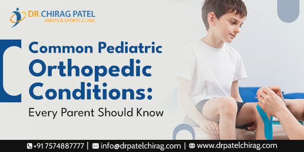 know common orthopaedic problems in children | Dr Chirag Patel