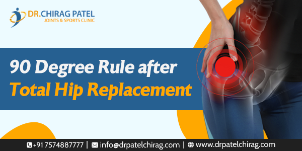 What Is A 90 Degree Bend After Hip Replacement Dr Chirag What Is A 90 Degree Bend After Hip Replacement Dr Chirag