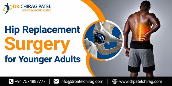 Reasons for Hip Replacement in Young Adults | Dr Chirag Patel | Best Hip Replacement Surgeon in Mumbai