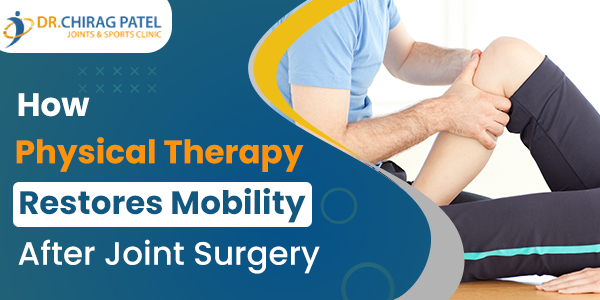 Physical Therapy After Joint Replacement Surgery | Dr Chirag Patel